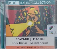 Dick Barton - Special Agent! written by Edward J. Mason performed by Noel Johnson, John Mann, Richard Hurndall and Margaret Robertson on Audio CD (Abridged)